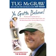 Ya Gotta Believe! : My Roller-Coaster Life As a Screwball Pitcher and Part-Time Father, and My Hope-Filled Fight Against Brain Cancer