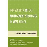 Indigenous Conflict Management Strategies in West Africa Beyond Right and Wrong