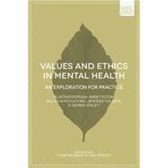 Values and Ethics in Mental Health An Exploration for Practice