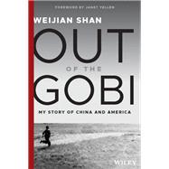 Out of the Gobi My Story of China and America