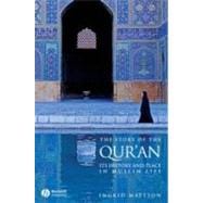 The Story of the Qur'an Its History and Place in Muslim Life