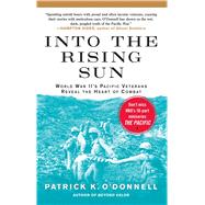 Into the Rising Sun World War II's Pacific Veterans Reveal the Heart of Combat