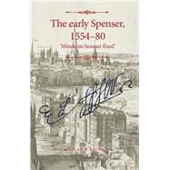 The early Spenser, 1554-80 'Minde on honour fixed'