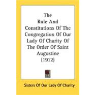 The Rule And Constitutions Of The Congregation Of Our Lady Of Charity Of The Order Of Saint Augustine