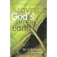 Saving God's Green Earth : Rediscovering the Church's Responsibility to Environmental Stewardship