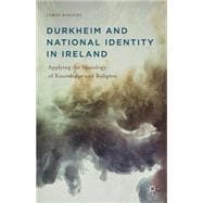 Durkheim and National Identity in Ireland Applying the Sociology of Knowledge and Religion