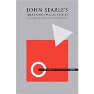 John Searle's Ideas About Social Reality Extensions, Criticisms, and Reconstructions