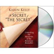 The Secret of The Secret Unlocking the Mysteries of the Runaway Bestseller