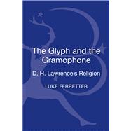 The Glyph and the Gramophone D.H. Lawrence's Religion