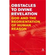 Obstacles to Divine Revelation God and the Reorientation of Human Reason