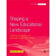 Shaping a New Educational Landscape Exploring possibilities for education in the 21st century
