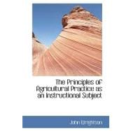 The Principles of Agricultural Practice As an Instructional Subject