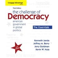 Cengage Advantage Books: The Challenge of Democracy, Essentials American Government in Global Politics