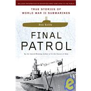 Final Patrol: True Stories of World War II Submarines