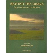 Beyond the Grave: New Perspectives on Barrows