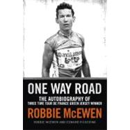 One Way Road : The Autobiography of Three Time Tour de France Green Jersey Winner Robbie McEwen