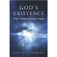 God's Existence: Deeper Thoughts for Greater Insights