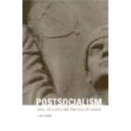 Postsocialism: Ideals, ideologies and practices in Eurasia