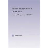 Female Prostitution in Costa Rica: Historical Perspectives, 1880-1930