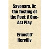 Sayonara, Or, the Testing of the Poet: A One-act Play