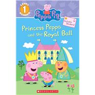 Princess Peppa and the Royal Ball (Peppa Pig: Scholastic Reader, Level 1)