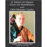 A Heart to Heart Chat on Buddhism With Old Master Gudo