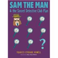 Sam the Man & the Secret Detective Club Plan,9781534412583