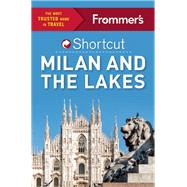 Frommer's Shortcut Milan and the Lakes