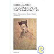 Diccionario de conceptos de Baltasar Gracian/ Dictionary of Concepts of  Baltasar Gracian
