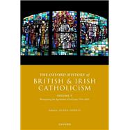The Oxford History of British and Irish Catholicism, Volume V