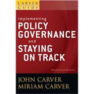 A Carver Policy Governance Guide, Implementing Policy Governance and Staying on Track