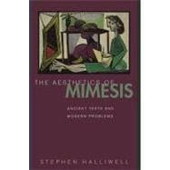 The Aesthetics of Mimesis: Ancient Texts and Modern Problems