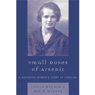 Small Doses of Arsenic A Bohemian Woman's Story of Survival