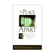 A Place Apart: Monastic Prayer and Practice for Everyone