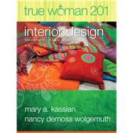 True Woman 201 Interior Design - Ten Elements of Biblical Womanhood (True Woman)