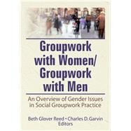Groupwork With Women/Groupwork With Men: An Overview of Gender Issues in Social Groupwork Practice