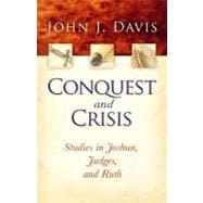 Conquest and Crisis : Studies in Joshua, Judges and Ruth