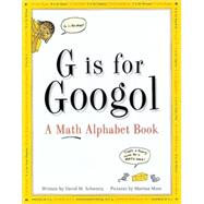 G Is for Googol A Math Alphabet Book