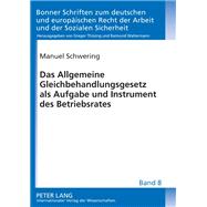 Das Allgemeine Gleichbehandlungsgesetz Als Aufgabe Und Instrument Des Betriebsrates