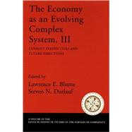The Economy As an Evolving Complex System III Current Perspectives and Future Directions