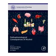Pathophysiological Consequences of Alcohol,9780443342585