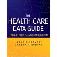 The Health Care Data Guide Learning from Data for Improvement