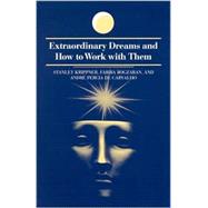 Extraordinary Dreams and How to Work With Them
