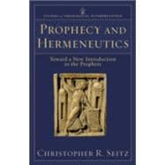 Prophecy and Hermeneutics : Toward a New Introduction to the Prophets