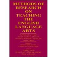 Methods of Research on Teaching the English Language Arts: The Methodology Chapters From the Handbook of Research on Teaching the English Language Arts, Sponsored by International Reading Association & National Council of Teachers of English