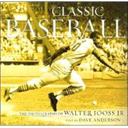 Classic Baseball The Photographs of Walter Iooss Jr.