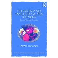 Religion and Psychoanalysis in India: Critical Clinical Practice