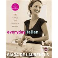Everyday Italian 125 Simple and Delicious Recipes: A Cookbook