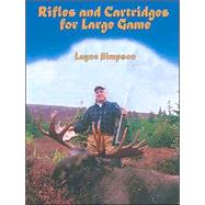 Rifles and Cartridges for Large Game: From Deer to Bear--Advice on the Choice of a Rifle