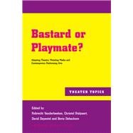 Bastard or Playmate?